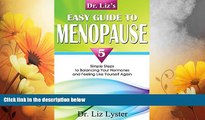 Must Have  Dr. Liz s Easy Guide To Menopause: 5 Simple Steps to Balancing Your Hormones and
