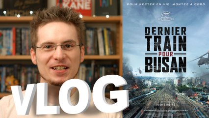 Vlog - Dernier Train pour Busan
