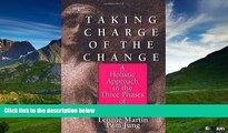 READ FREE FULL  Taking Charge of the Change: A Holistic Approach to the Three Phases of