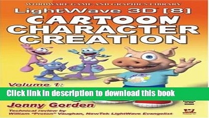 [Read PDF] Lightwave 3D 8 Cartoon Character Creation: Volume 1 Modeling     Texturing (Wordware