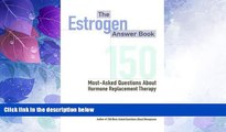 Big Deals  The Estrogen Answer Book: 150 Most-Asked Questions about Hormone Replacement Therapy