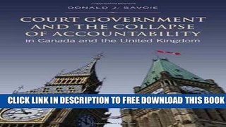 [Download] Court Government and the Collapse of Accountability in Canada and the United Kingdom