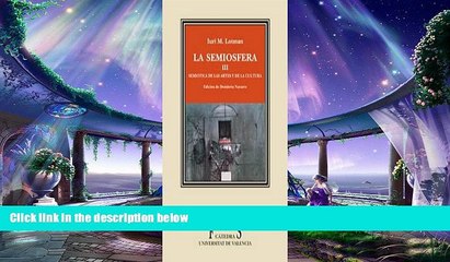 there is  La semiosfera / Semiosphere: semiotica de las artes y de la cultura / Semiotics of the