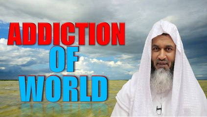 Addiction of The World | Shaykh Hasan Ali
