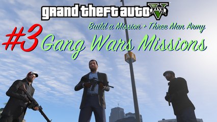 GTA V - Gang Wars Walkthrough #3 (Build a Mission & Three Man Army mods gameplay)
