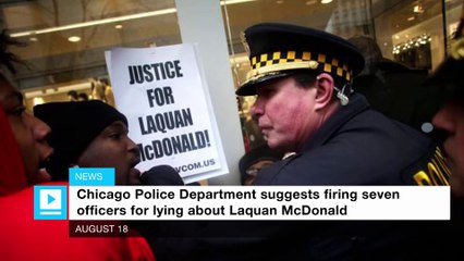 Chicago PD suggests dismissal of officers for lying in Laquan McDonald case