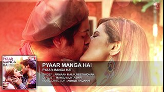 PYAAR MANGA HAI Audio Song   Zareen Khan, Ali Fazal   Armaan Malik, Neeti Mohan    Latest Hindi Song