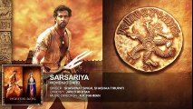 SARSARIYA Full Song   Mohenjo Daro   Hrithik Roshan, Pooja Hegde   A R Rahman