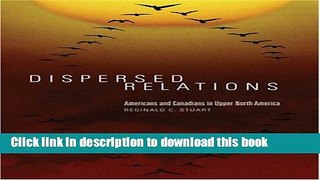 [Download] Dispersed Relations: Americans and Canadians in Upper North America Hardcover Free