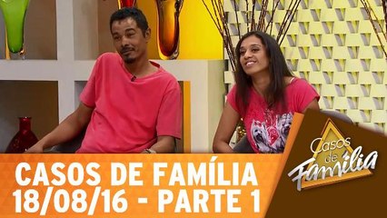 Homem sexo forte? Se eu cuido da casa, das crianças e até banco você! - 18.08.16 - Parte 1