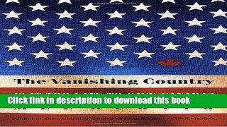 [PDF] The Vanishing Country: Is It Too Late to Save Canada? [Full Ebook]