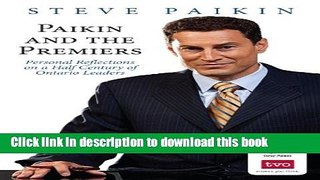 [PDF] Paikin and the Premiers: Personal Reflections on a Half Century of Ontario Leaders [Online