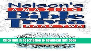 [Popular Books] Nelsons Amazing Bible Trivia: Book Two Free Online