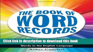 [Popular Books] The Book of Word Records: A Look at Some of the Strangest, Shortest, Longest, and