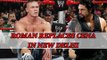 Roman Reigns To Replace John Cena In New Delhi