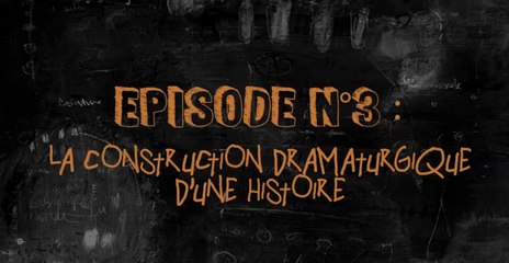 Leçons de cinéma #3 : La construction dramaturgique