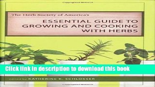 [Popular Books] The Herb Society of America s Essential Guide to Growing and Cooking with Herbs