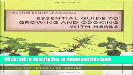 [Popular Books] The Herb Society of America s Essential Guide to Growing and Cooking with Herbs