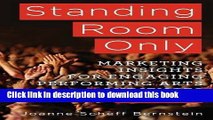 [Download] Standing Room Only: Marketing Insights for Engaging Performing Arts Audiences Paperback