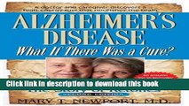[Download] Alzheimer s Disease: What If There Was a Cure?: The Story of Ketones Paperback Collection