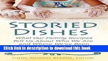 [Popular Books] Storied Dishes: What Our Family Recipes Tell Us About Who We Are and Where We ve