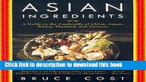 [Popular Books] Asian Ingredients: A Guide to the Foodstuffs of China, Japan, Korea, Thailand and