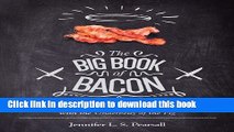 [Popular Books] The Big Book of Bacon: Savory Flirtations, Dalliances, and Indulgences with the