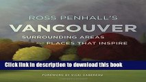 [Download] Ross Penhall s Vancouver, Surrounding Areas and Places That Inspire Paperback Online