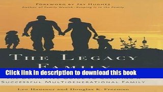 [Popular] The Legacy Family: The Definitive Guide to Creating a Successful Multigenerational