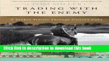 [Download] Trading with the Enemy: A Yankee Travels Through Castro s Cuba Hardcover Online