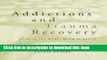 [Download] Addictions and Trauma Recovery: Healing the Body, Mind   Spirit Paperback Free