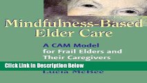 Ebook Mindfulness-Based Elder Care: A Cam Model for Frail Elders and Their Caregivers Free Download