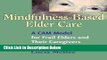 Ebook Mindfulness-Based Elder Care: A Cam Model for Frail Elders and Their Caregivers Free Download