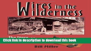 [Download] Wires in the Wilderness: The Story of the Yukon Telegraph Hardcover Online