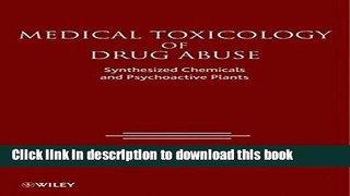 [Download] Medical Toxicology of Drug Abuse: Synthesized Chemicals and Psychoactive Plants