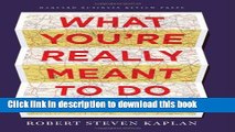 [Popular] What You re Really Meant to Do: A Road Map for Reaching Your Unique Potential Hardcover
