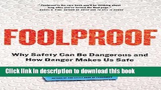 [Popular] Foolproof: Why Safety Can Be Dangerous and How Danger Makes Us Safe Paperback Free