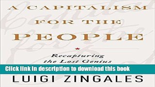 [Popular] A Capitalism for the People: Recapturing the Lost Genius of American Prosperity
