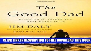 Collection Book The Good Dad: Becoming the Father You Were Meant to Be
