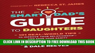 New Book The Smart Dad s Guide to Daughters: 101 Real-World Tips to Improve Your Relationship-and