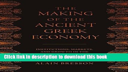 [Popular] The Making of the Ancient Greek Economy: Institutions, Markets, and Growth in the