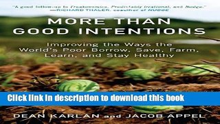 [Popular] More Than Good Intentions: Improving the Ways the World s Poor Borrow, Save, Farm,