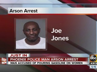 Police: Joe Jones arrested for pouring gasoline on women