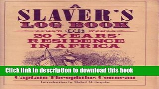 [Popular] A Slaver s Log Book: or 20 Years  Residence in Africa The Original 1853 Manuscript by