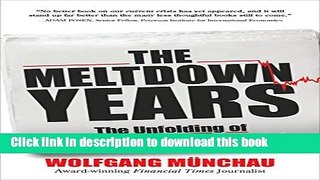 [Popular] The Meltdown Years: The Unfolding of the Global Economic Crisis Paperback Online