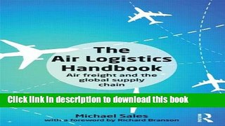 [Popular] The Air Logistics Handbook: Air Freight and the Global Supply Chain Paperback Free