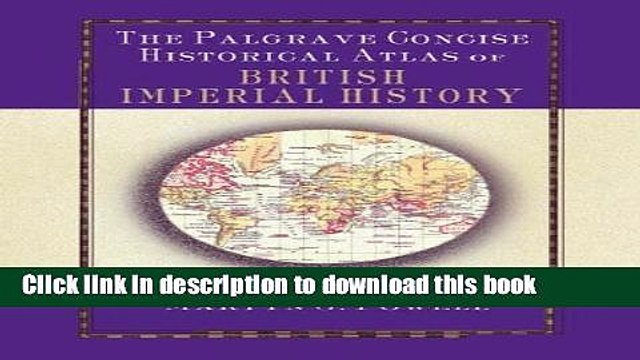[Download] The Palgrave Concise Historical Atlas of British Imperial History Hardcover Collection
