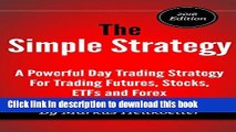 [Popular] The Simple Strategy - A Powerful Day Trading Strategy For Trading Futures, Stocks, ETFs