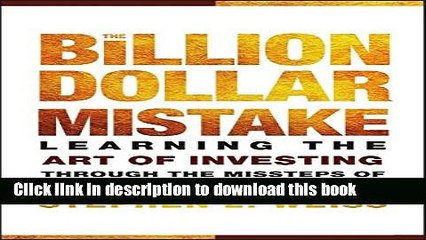 [Popular] The Billion Dollar Mistake: Learning the Art of Investing Through the Missteps of