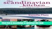 [Read PDF] The Scandinavian Kitchen: Over 100 Essential Ingredients with 200 Authentic Recipes